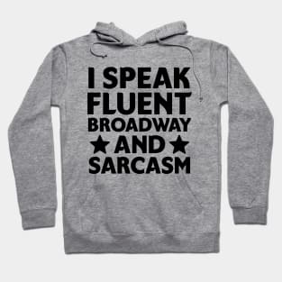 I speak fluent broadway and sarcasm Hoodie